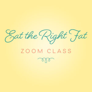 eat the right fat zoom class